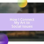 How I Connect My Art to Social Issues