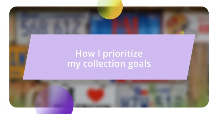 How I prioritize my collection goals