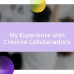 My Experience with Creative Collaborations