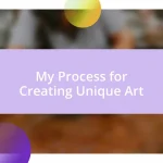 My Process for Creating Unique Art