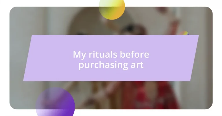 My rituals before purchasing art