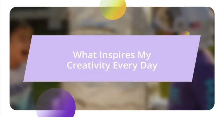 What Inspires My Creativity Every Day