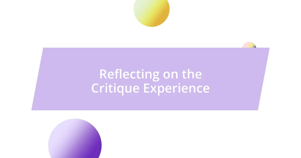 Reflecting on the Critique Experience