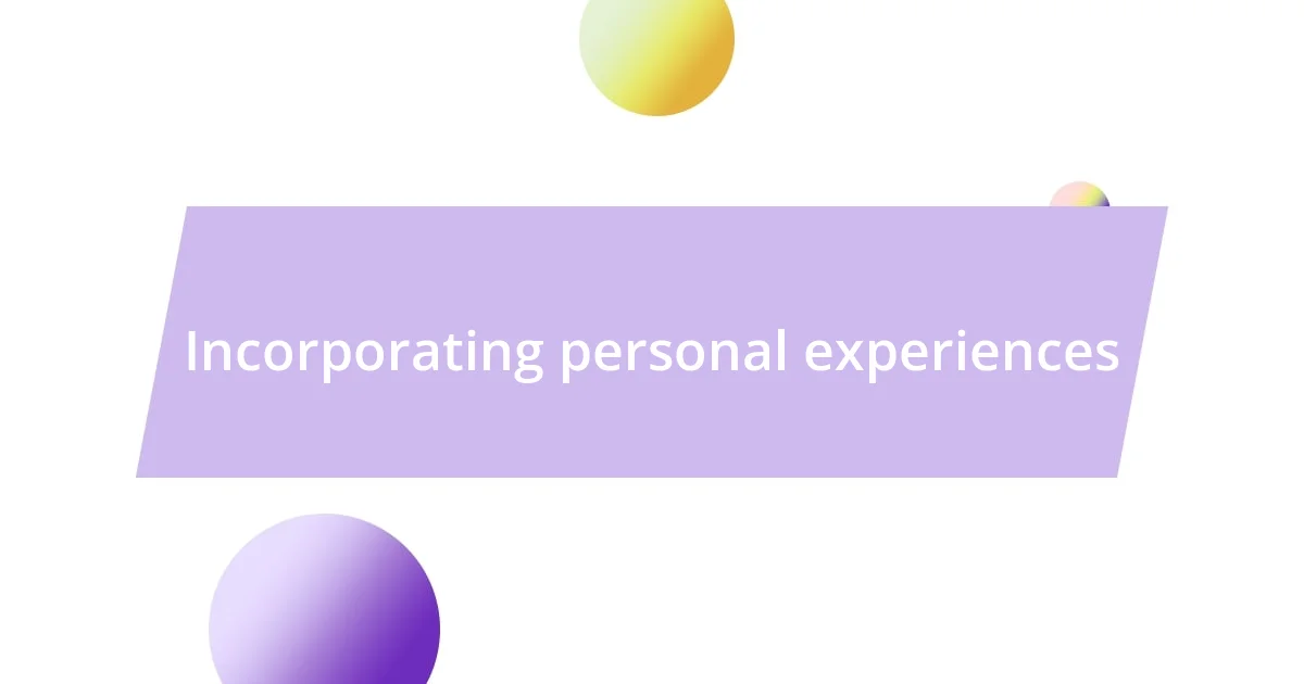 Incorporating personal experiences