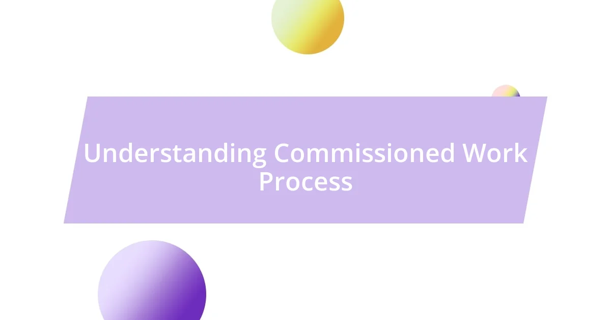 Understanding Commissioned Work Process